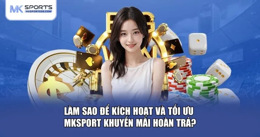 Việc tham gia MKSPORT khuyến mãi hoàn trả rất đơn giản