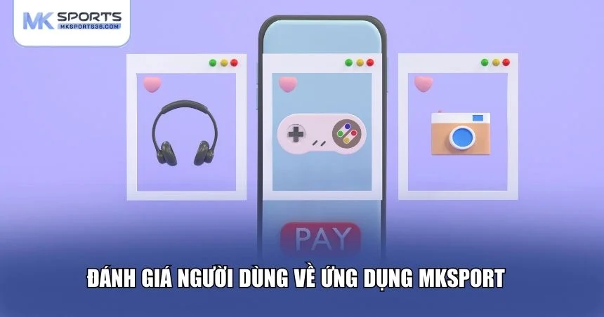 Đánh giá người dùng về ứng dụng MKSPORT
