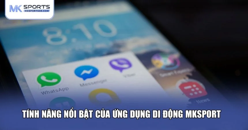 Tính năng nổi bật của ứng dụng di động MKSPORT